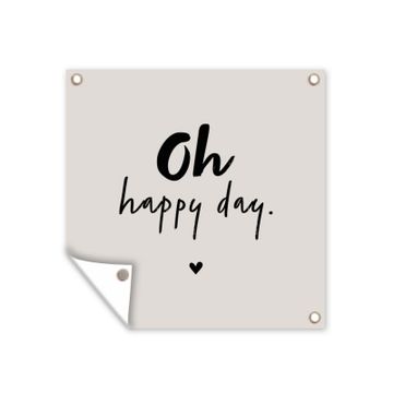 Tuinposter - Tekst - Oh happy day - Quotes - Blij