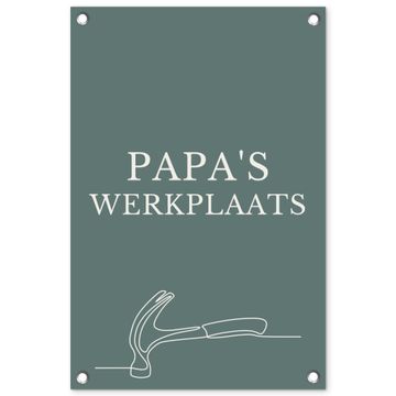 Tuinposter - Papa's Werkplaats