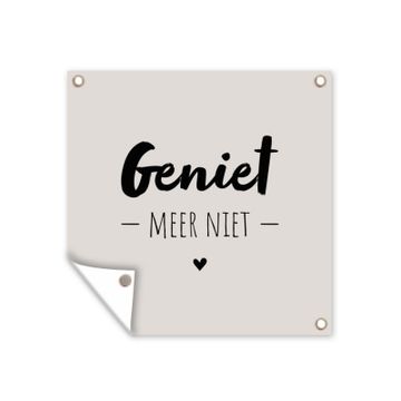 Tuinposter - Geniet, meer niet - Quotes - Tekst - Genieten