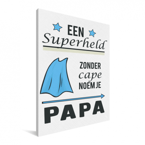 Vaderdag - Een superheld zonder cape noem je papa Canvas
