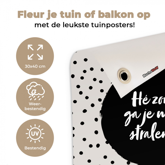 Quotes - Tekst - Hé zon ga je mee stralen? - Zon tuinposter los doek klein -sfeer2