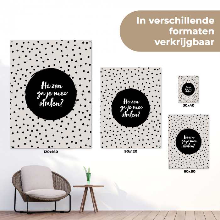 Quotes - Tekst - Hé zon ga je mee stralen? - Zon tuinposter los doek klein -sfeer9