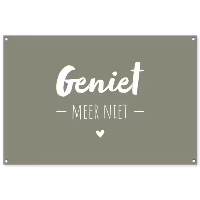Tuinposter - Spreuken - Geniet meer niet - Zomer - Tekst - Genieten