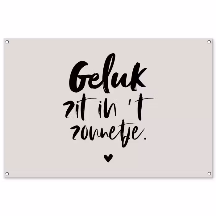 Tuinposter - Quotes - Tekst - Geluk zit in 't zonnetje - Zomer