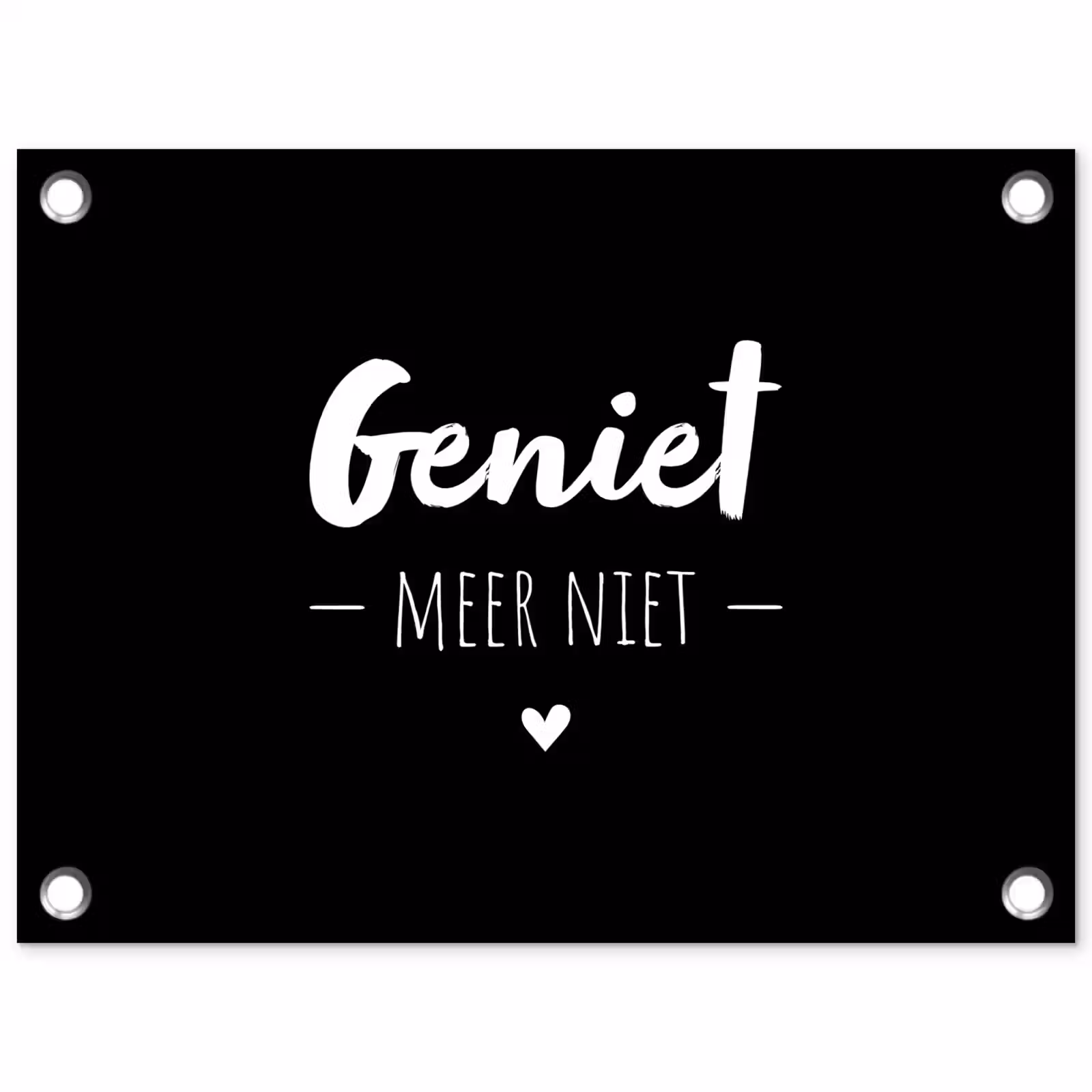 Tuinposter - Geniet meer niet - Quotes - Genieten - Tekst — 1