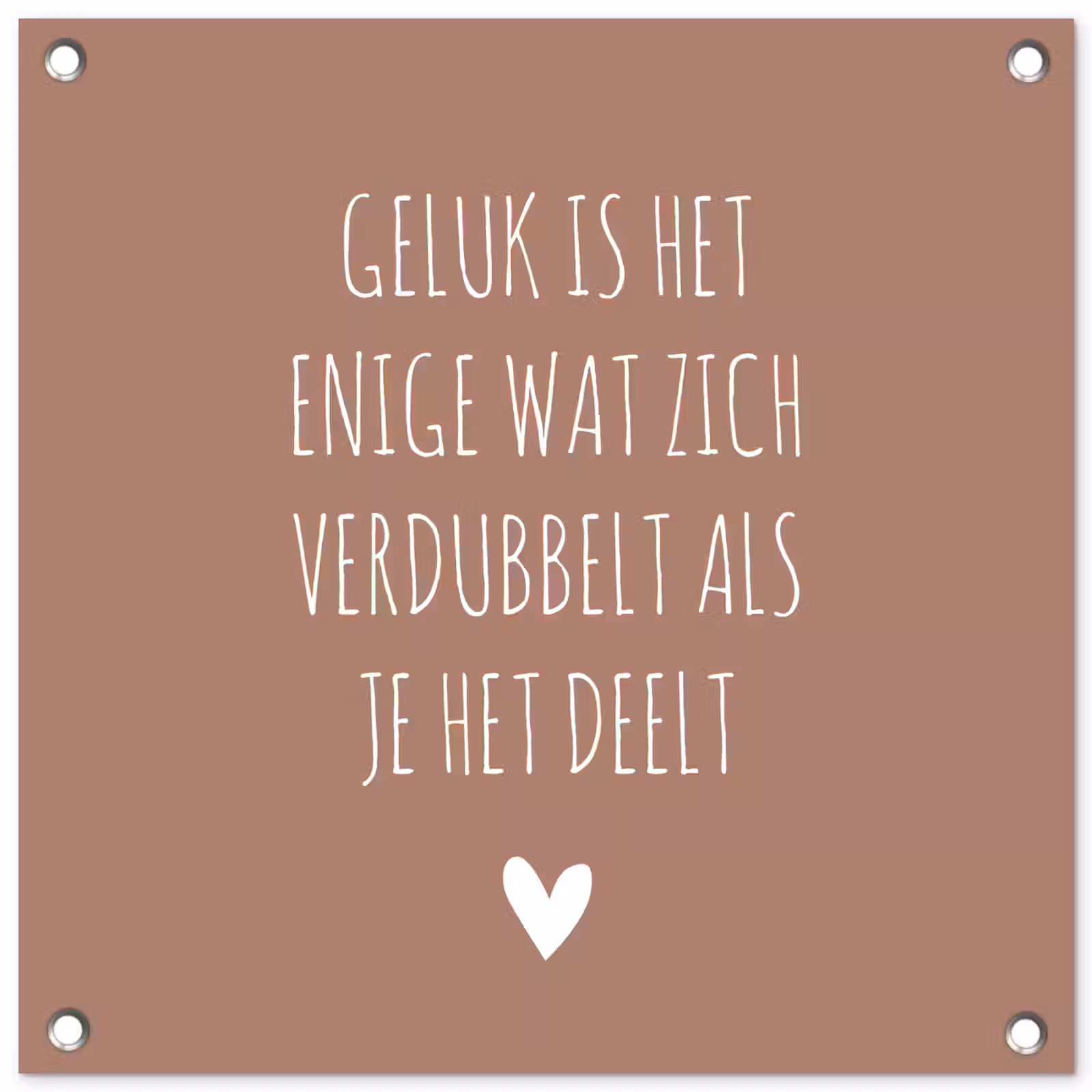 Tuinposter - Geluk is het enige wat zich verdubbelt - Quotes - Spreuken — 1