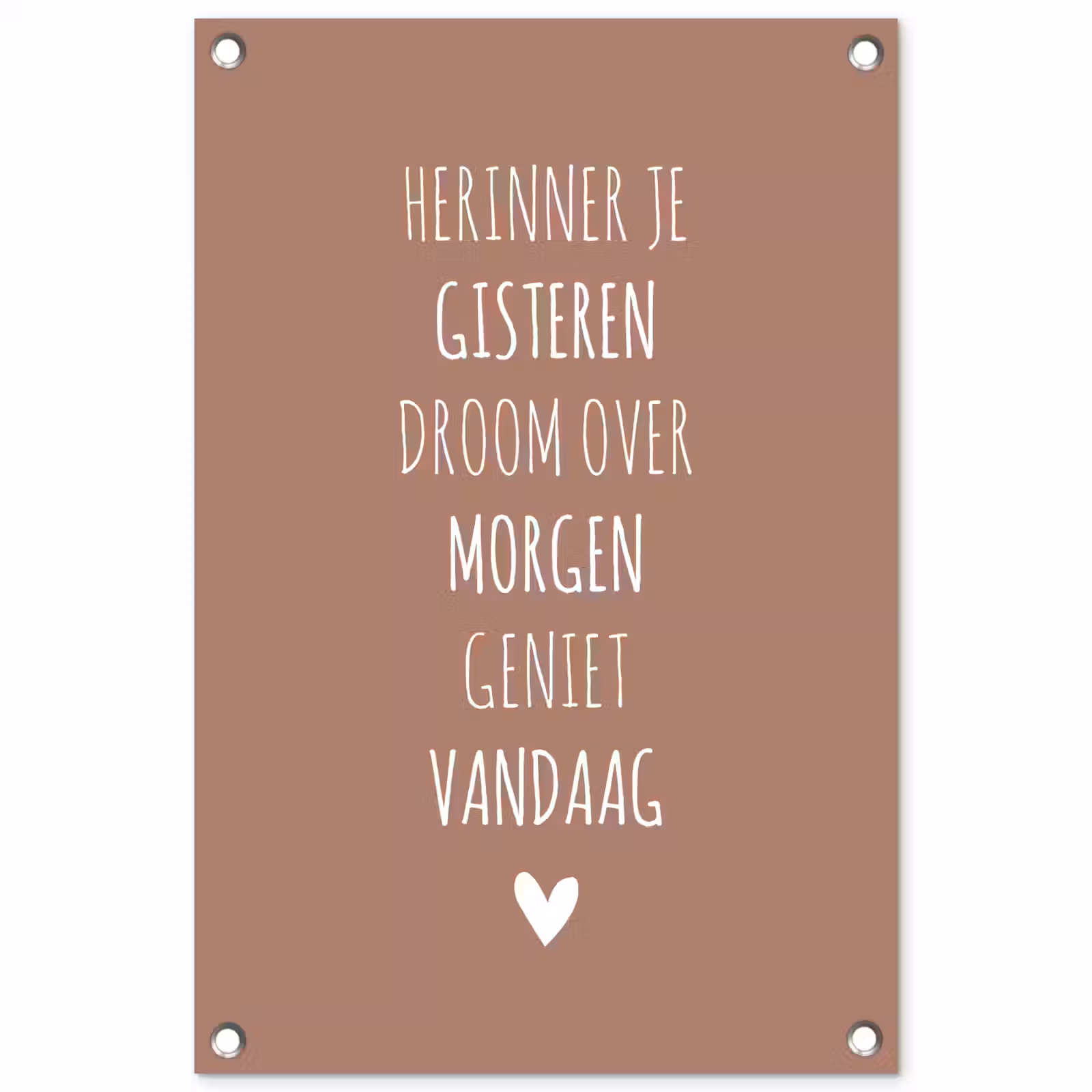 Tuinposter - Herinner je gisteren droom over morgen geniet vandaag - Quotes - Spreuken — 1