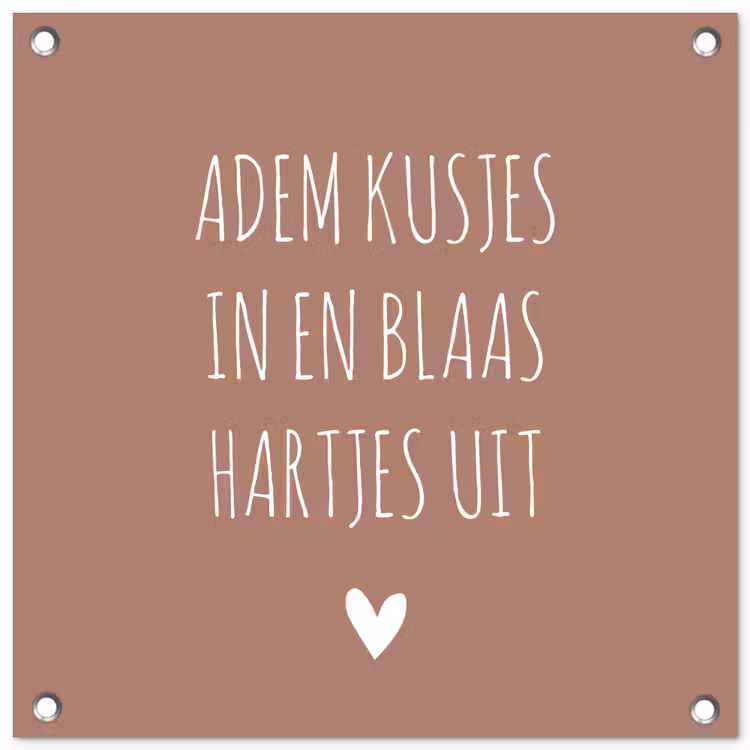 Tuinposter - Adem kusjes in en blaas hartjes uit - Quotes - Spreuken — 1
