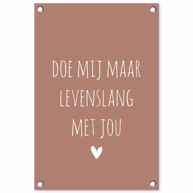 Tuinposter - Doe mij maar levenslang met jou - Quotes - Spreuken — 1