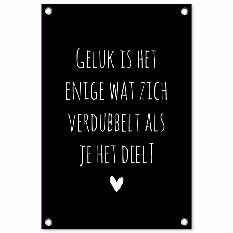 Tuinposter - Geluk is het enige wat zich verdubbelt - Spreuken - Quotes — 1