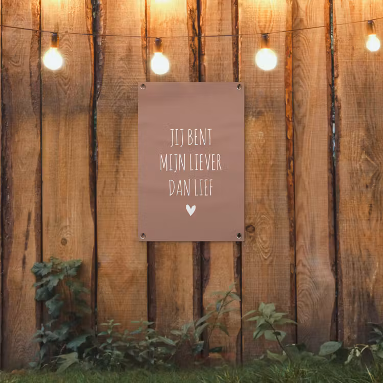 Tuinposter - Jij bent mijn liever dan lief - Spreuken - Quotes — 2