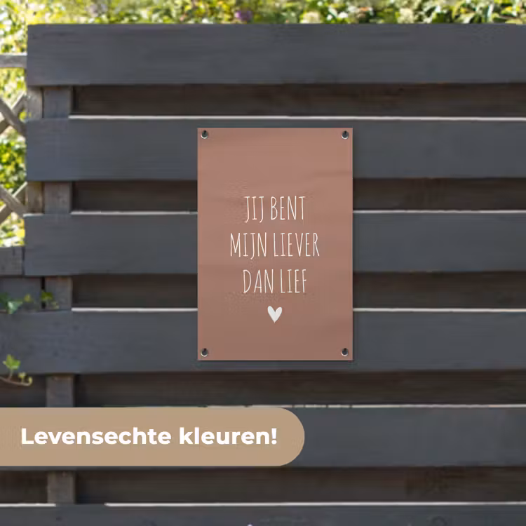 Tuinposter - Jij bent mijn liever dan lief - Spreuken - Quotes — 6