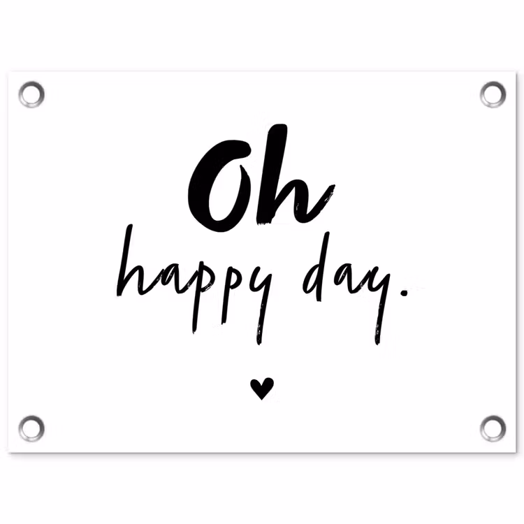 Tuinposter - Quotes - Oh happy day - Spreuken - Geluk — 1