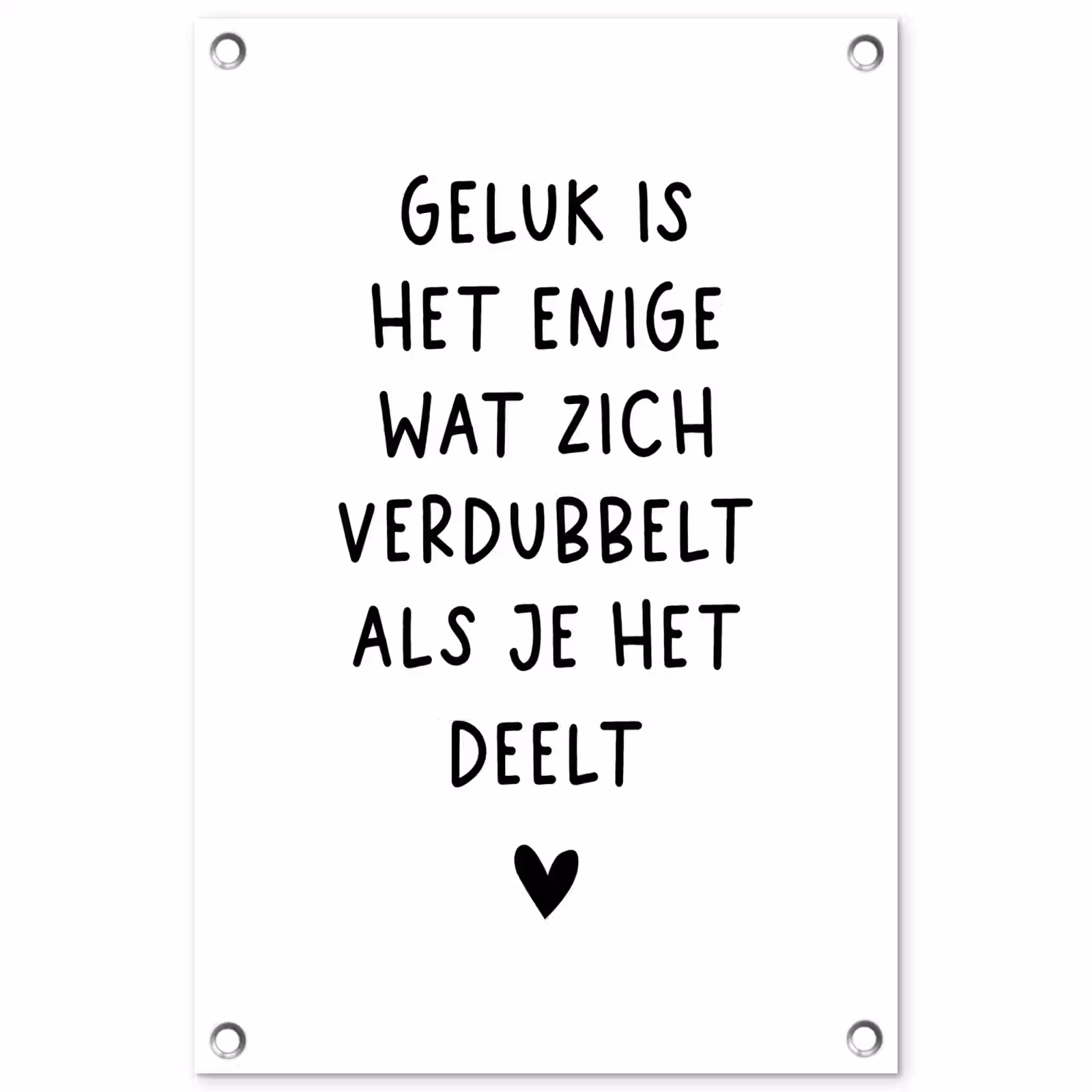 Tuinposter - Quotes - Geluk is het enige wat zich verdubbelt - Spreuken — 1