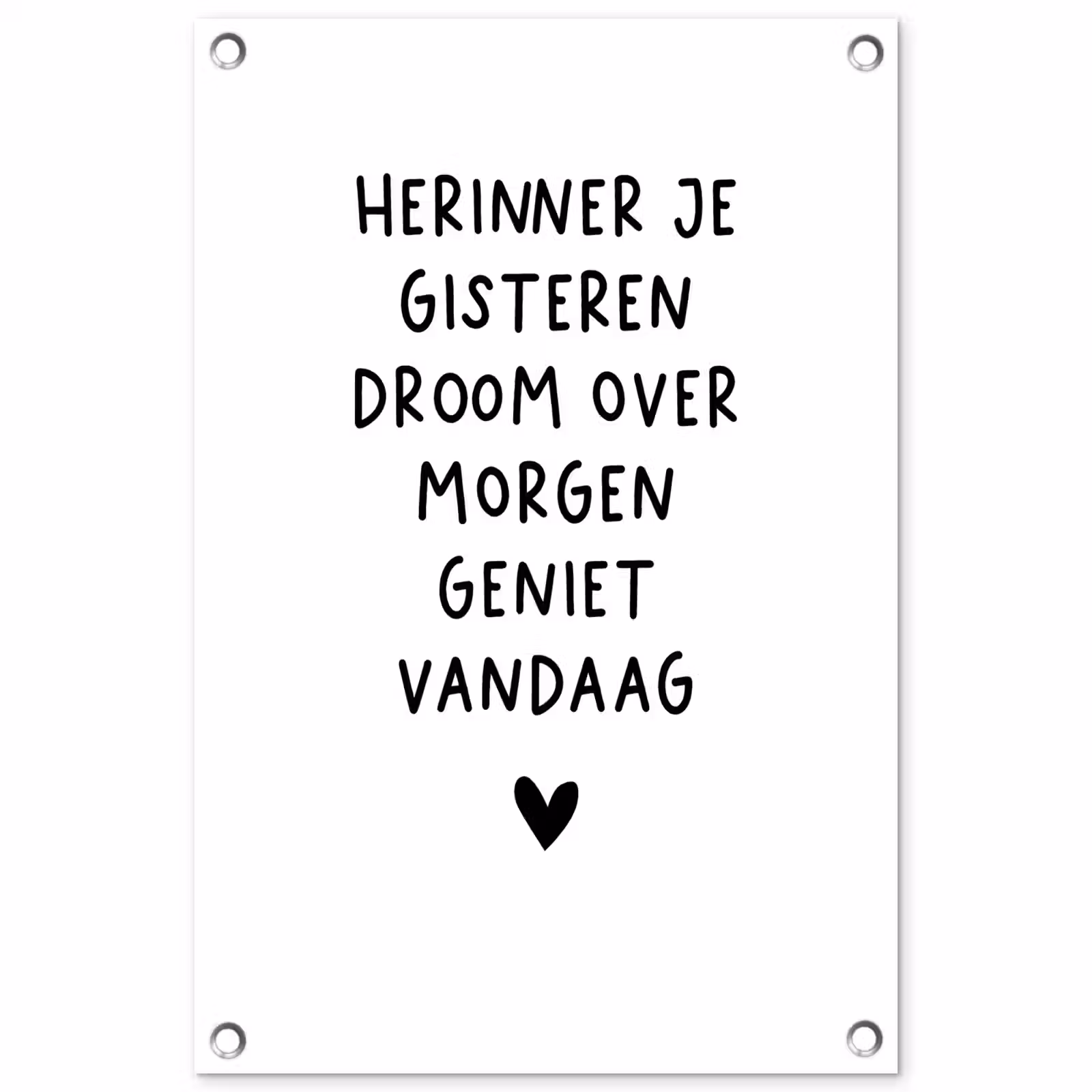 Tuinposter - Quotes - Herinner je gisteren droom over morgen geniet vandaag - Spreuken — 1