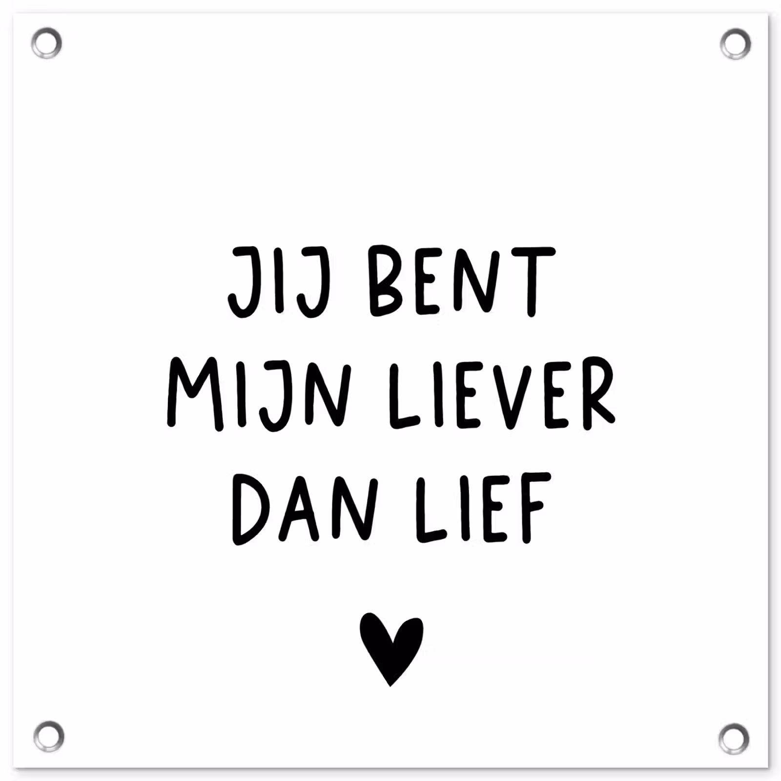 Tuinposter - Quotes - Jij bent mijn liever dan lief - Spreuken — 1