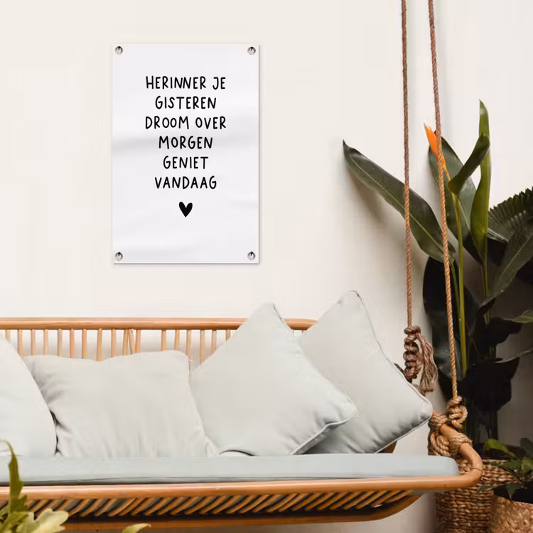 Tuinposter - Quotes - Herinner je gisteren droom over morgen geniet vandaag - Spreuken — 4