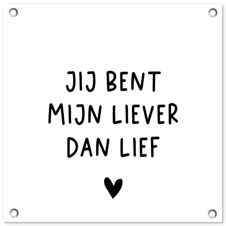 Tuinposter - Quotes - Jij bent mijn liever dan lief - Spreuken — 1