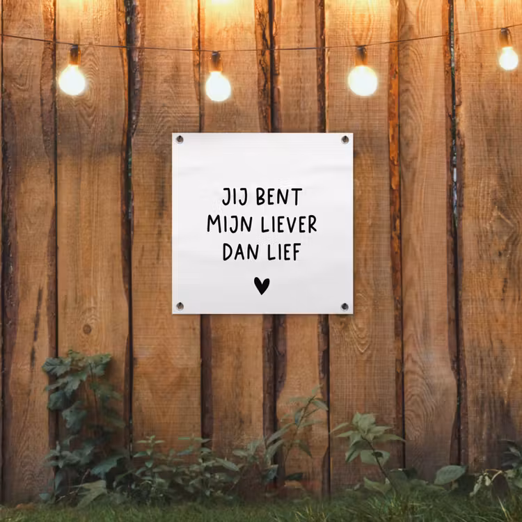 Tuinposter - Quotes - Jij bent mijn liever dan lief - Spreuken — 3