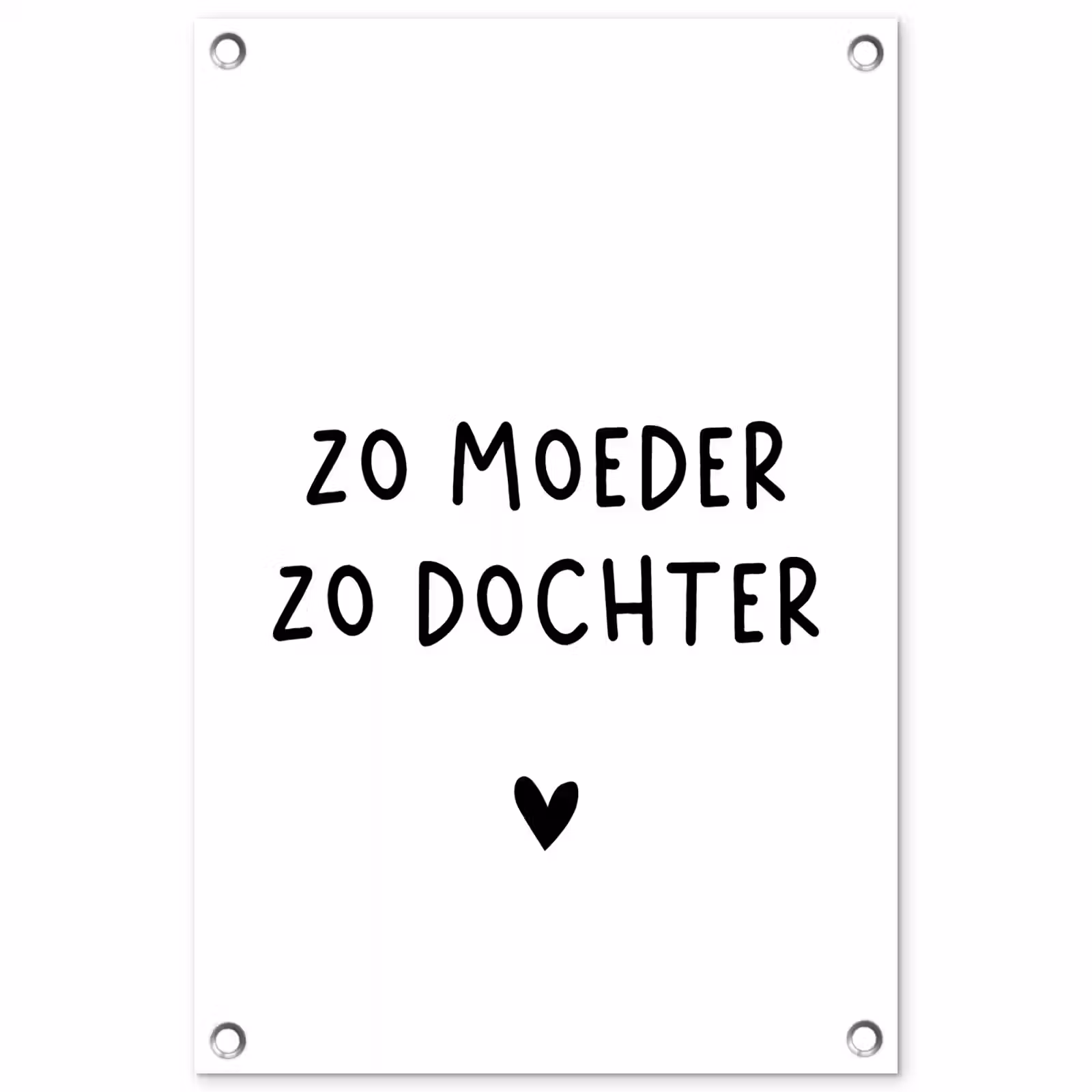 Tuinposter - Quotes - Zo moeder zo dochter - Mama - Dochter - Spreuken — 1