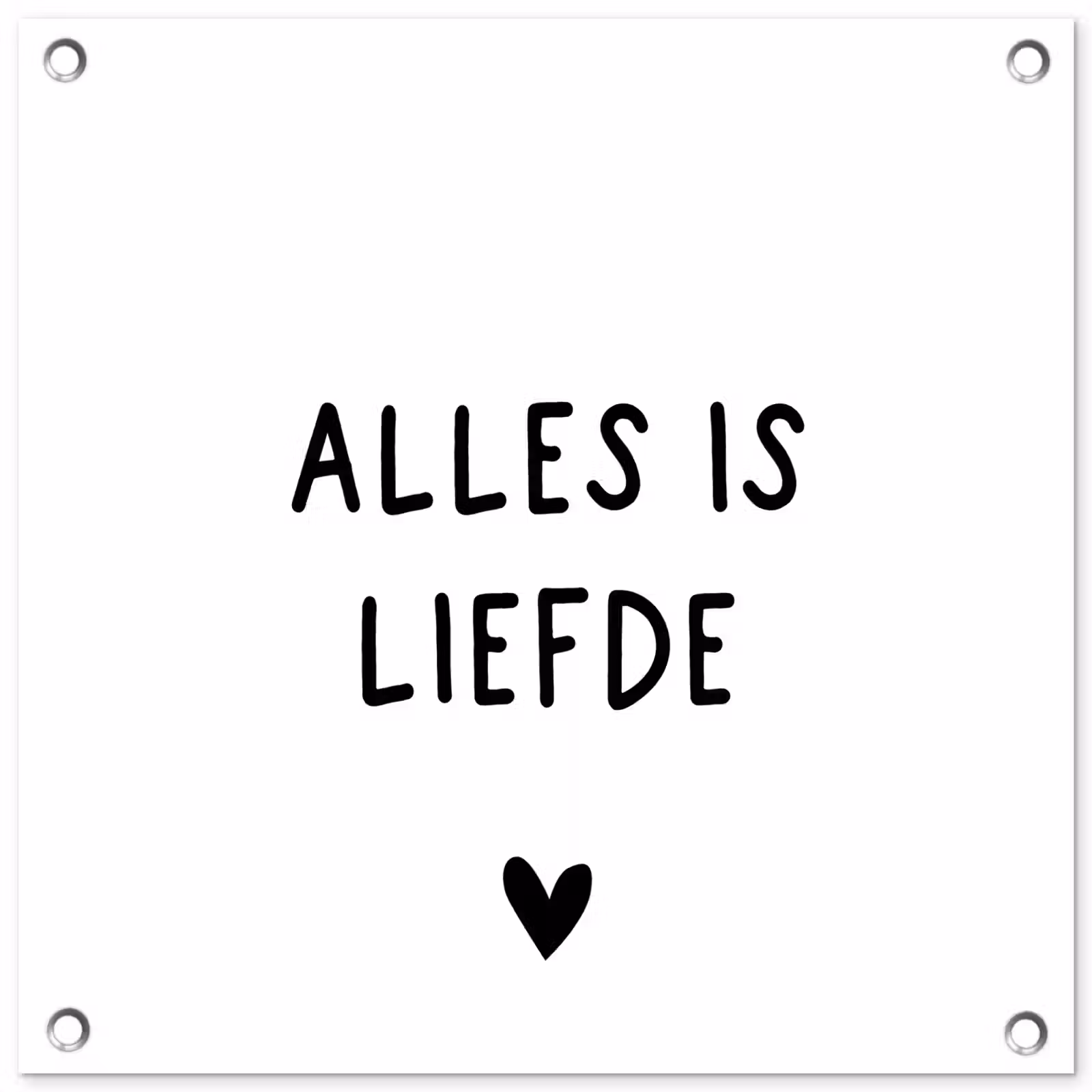 Tuinposter - Spreuken - Alles is liefde - Bløf - Quotes — 1