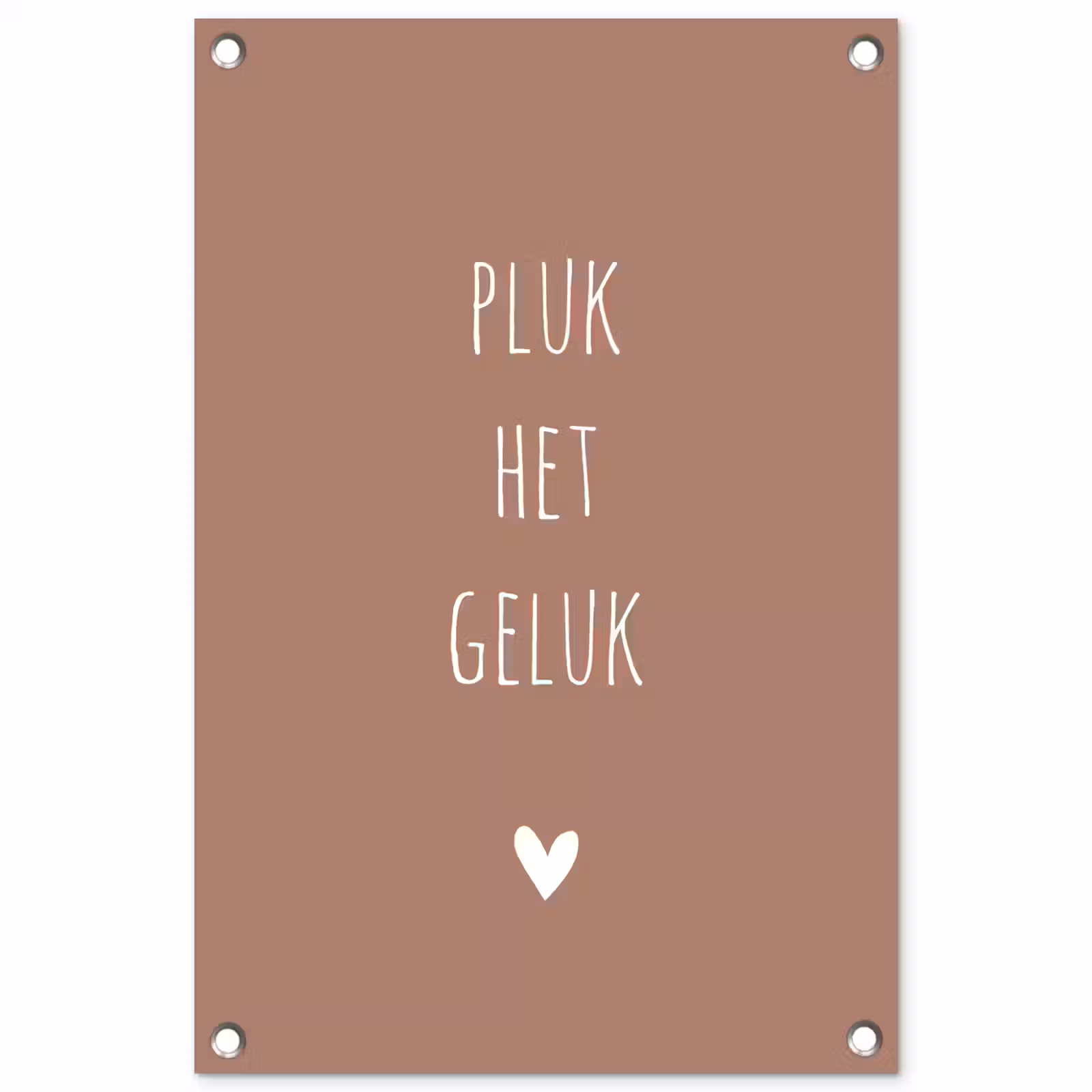 Tuinposter - Spreuken - Pluk het geluk - Quotes — 1