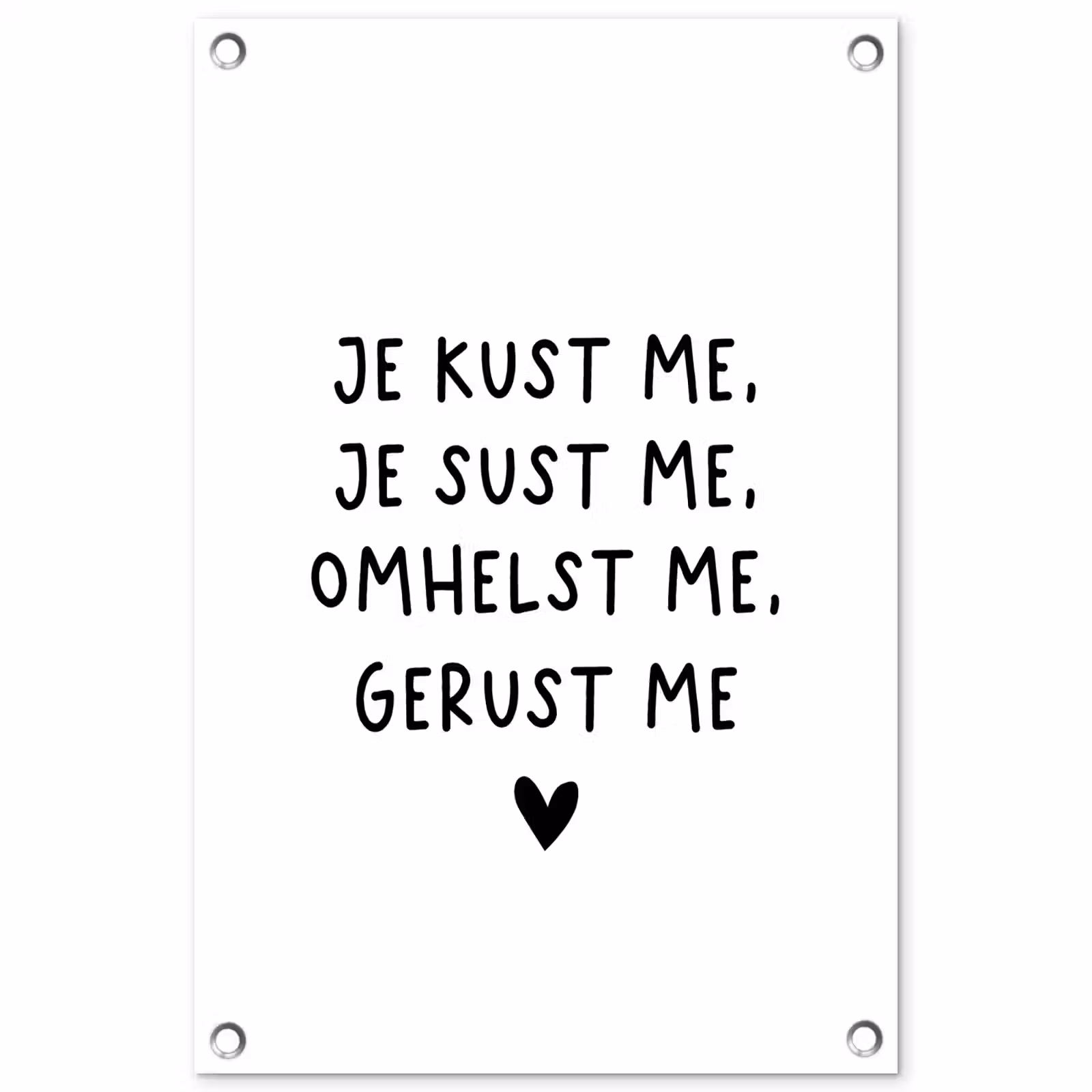 Tuinposter - Spreuken - Quotes - Je kust je je sust me - Maaike Ouboter — 1