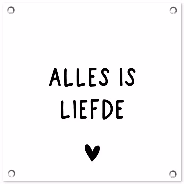 Tuinposter - Spreuken - Alles is liefde - Bløf - Quotes — 1
