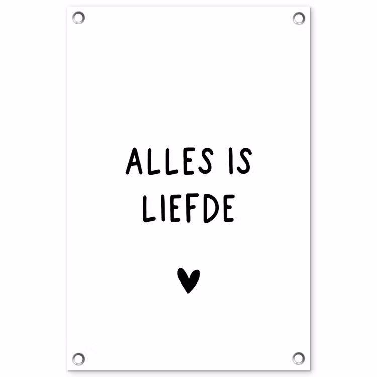 Tuinposter - Spreuken - Alles is liefde - Quotes - Bløf — 1