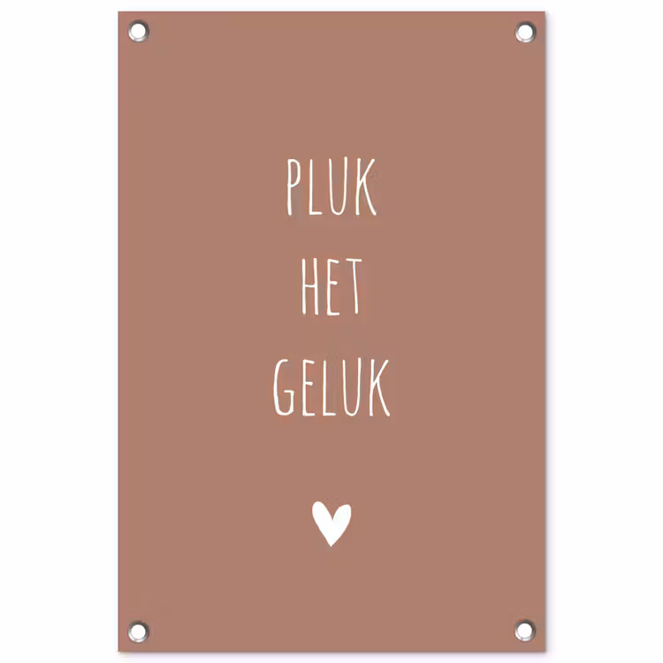 Tuinposter - Spreuken - Pluk het geluk - Quotes — 1