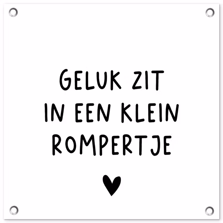Tuinposter - Spreuken - Quotes - Geluk zit in een klein rompertje — 1