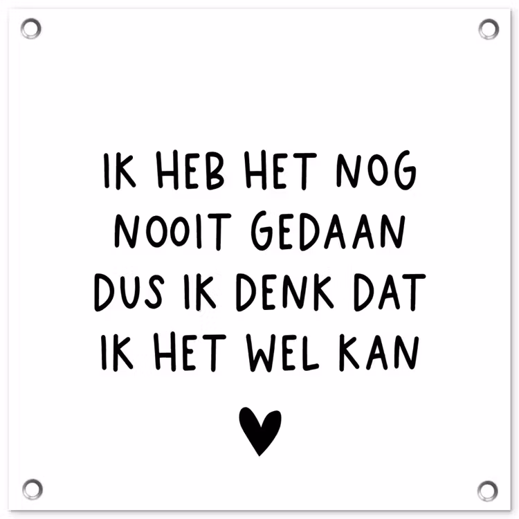 Tuinposter - Spreuken - Quotes - Ik heb het nog nooit gedaan dus — 1
