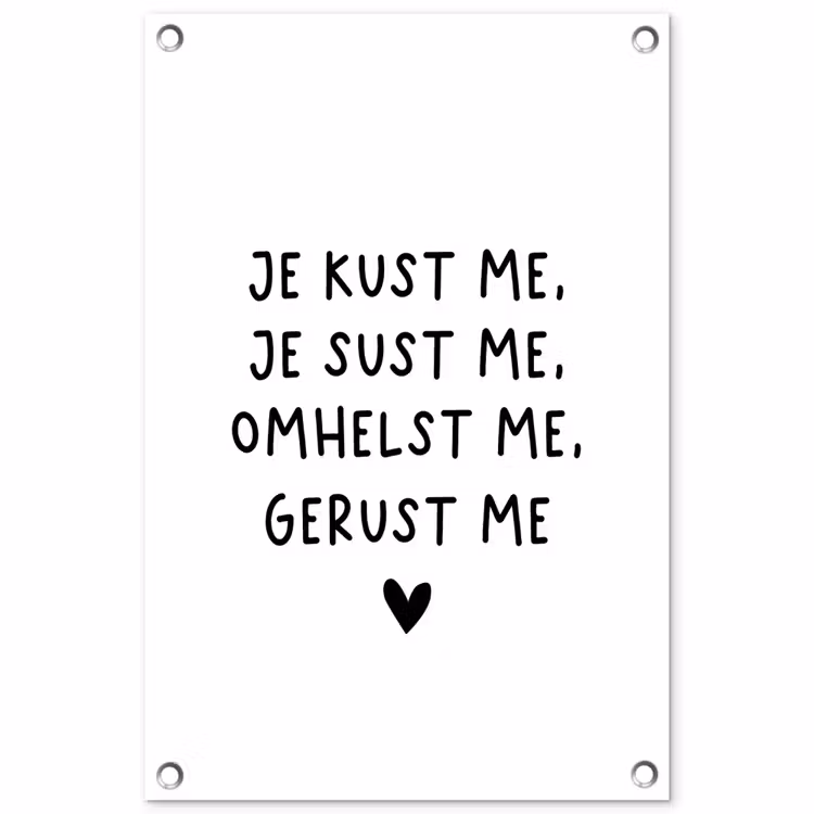 Tuinposter - Spreuken - Quotes - Je kust je je sust me - Maaike Ouboter — 1