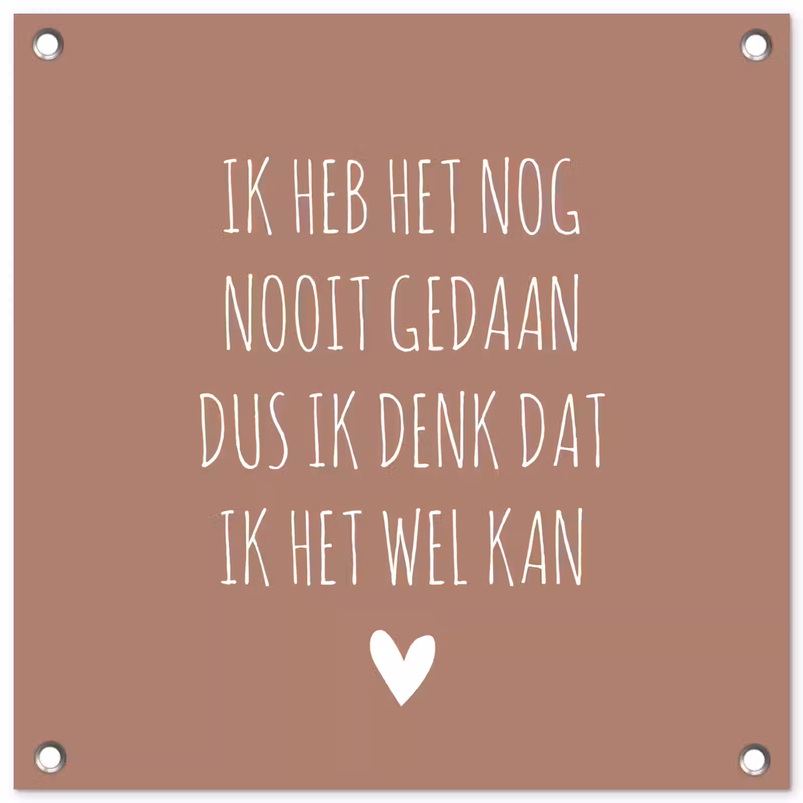 Tuinposter - Quotes - Spreuken - Ik heb het nog nooit gedaan dus — 1