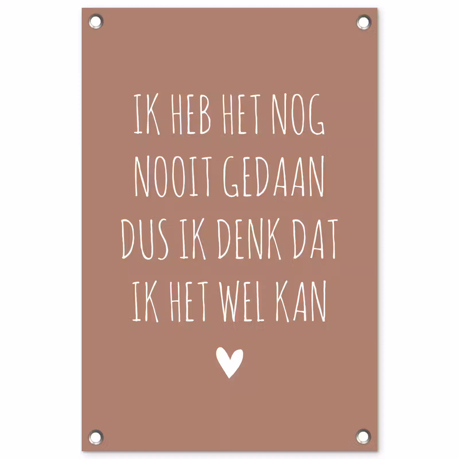 Tuinposter - Spreuken - Quotes - Ik heb het nog nooit gedaan dus — 1