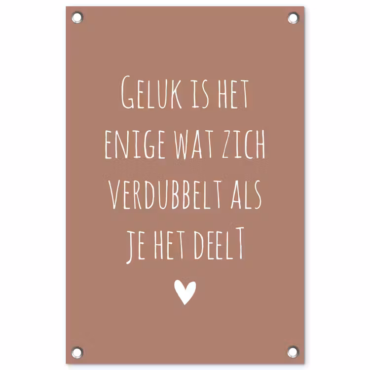 Tuinposter - Spreuken - Geluk is het enige wat zich verdubbelt - Quotes — 1