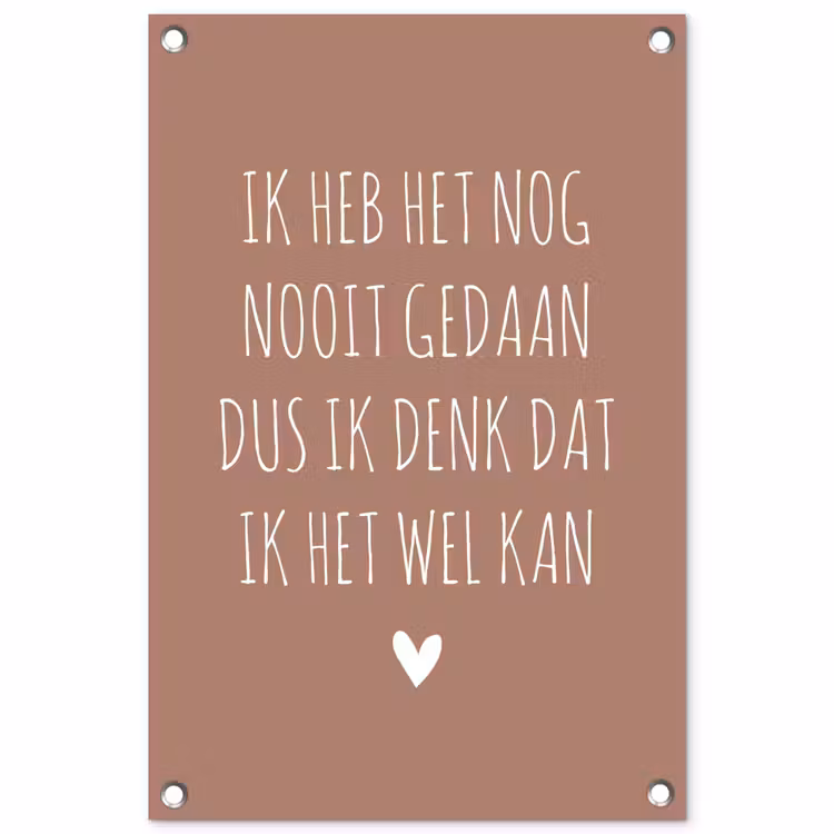 Tuinposter - Spreuken - Quotes - Ik heb het nog nooit gedaan dus — 1