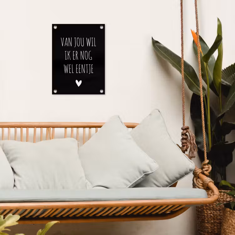 Tuinposter - Spreuken - Quotes - Van jou wil ik er nog wel eentje — 4