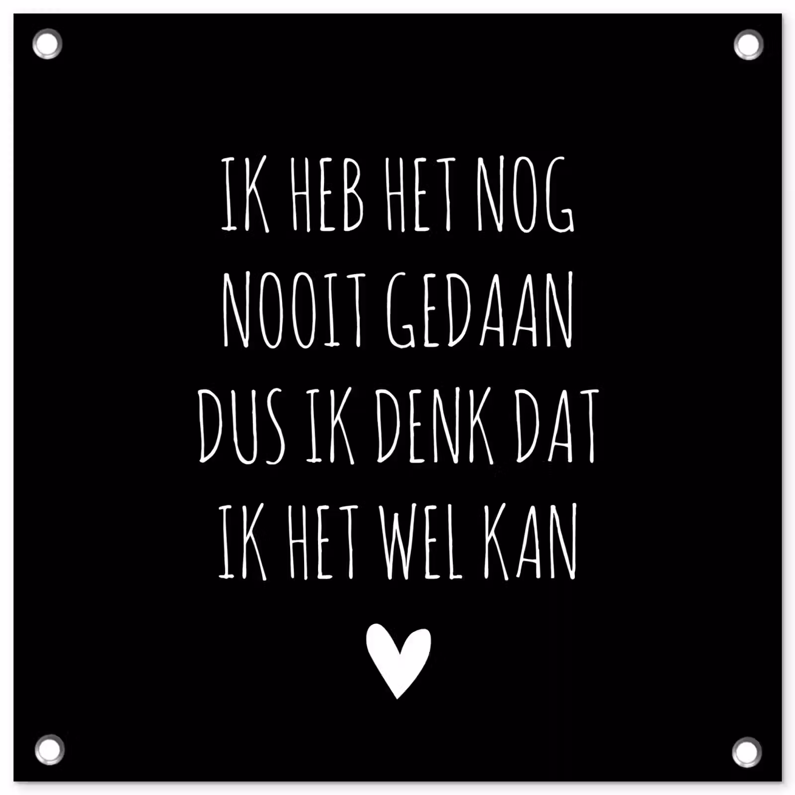 Tuinposter - Spreuken - Ik heb het nog nooit gedaan dus - Quotes — 1