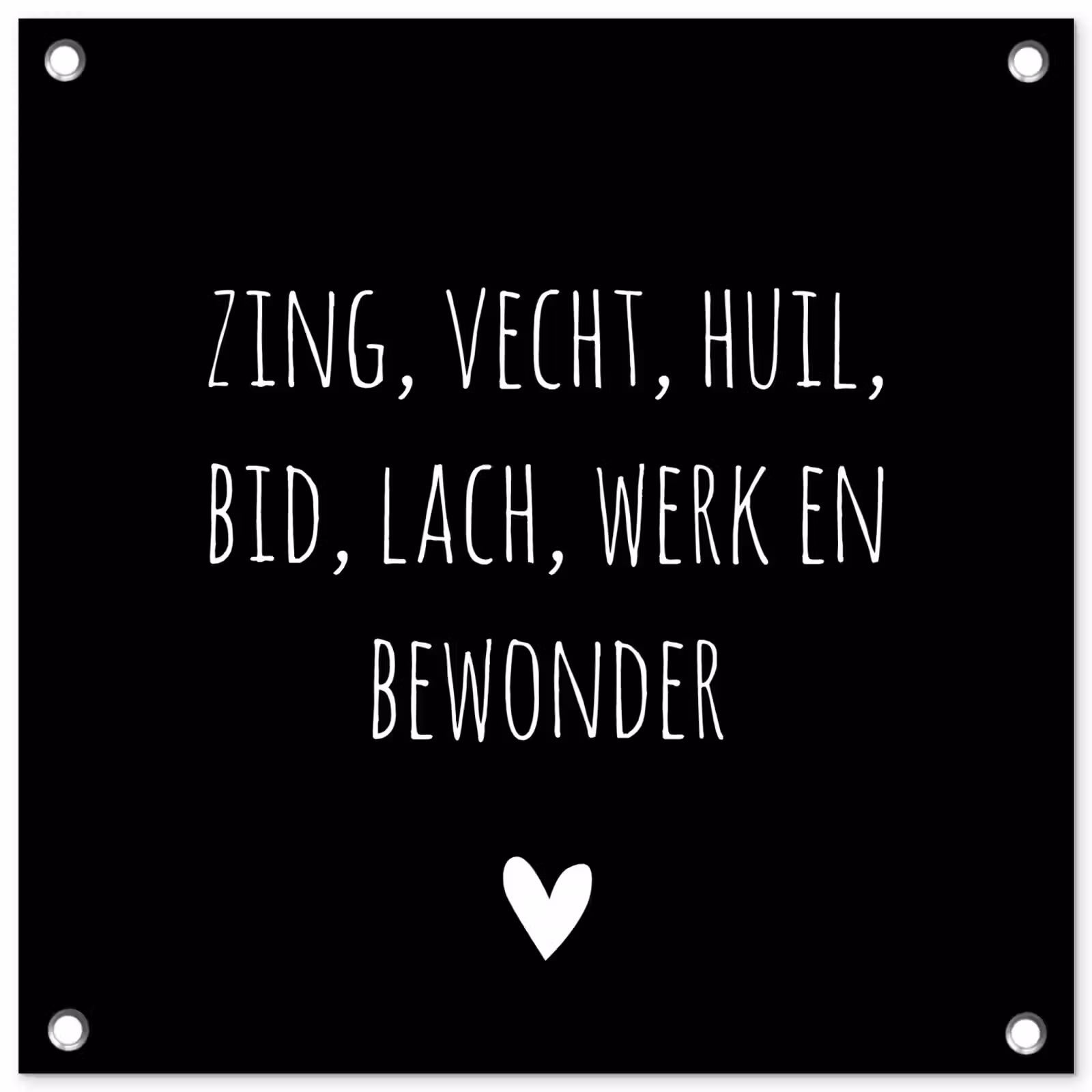 Tuinposter - Spreuken - Ramses Shaffy - Zing vecht huil bid lach werk en bewonder - Quotes — 1