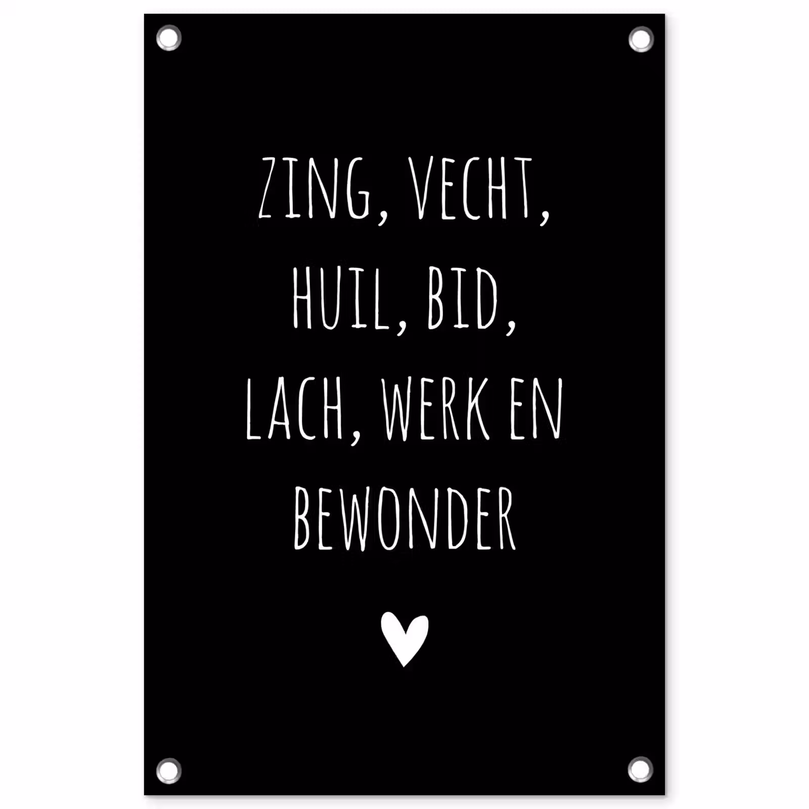 Tuinposter - Spreuken - Zing vecht huil bid lach werk en bewonder - Quotes - Ramses Shaffy — 1