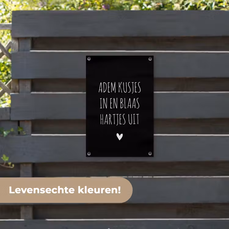 Tuinposter - Quotes - Adem kusjes in en blaas hartjes uit - Spreuken — 6