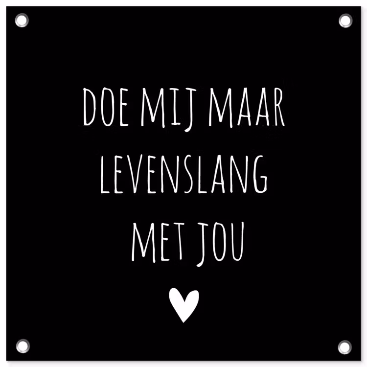 Tuinposter - Quotes - Doe mij maar levenslang met jou - Spreuken — 1