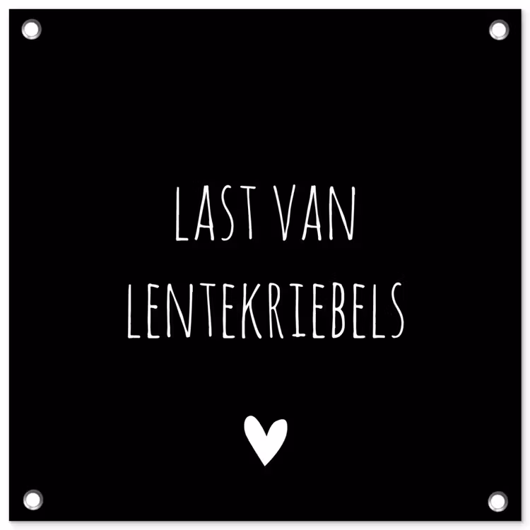 Tuinposter - Quotes - Spreuken - Lentekriebels — 1