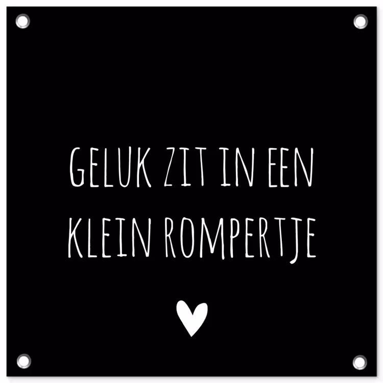 Tuinposter - Spreuken - Quotes - Geluk zit in een klein rompertje — 1