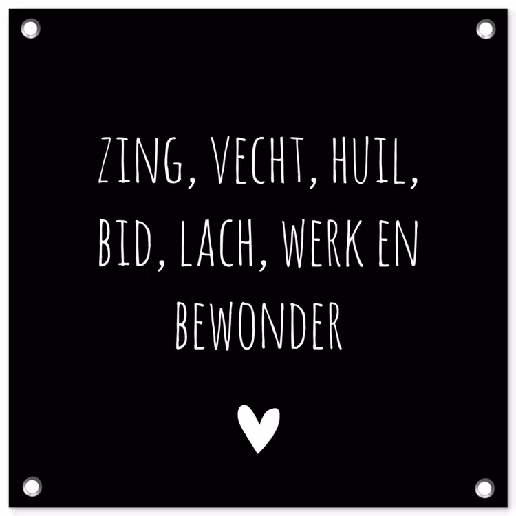 Tuinposter - Spreuken - Ramses Shaffy - Zing vecht huil bid lach werk en bewonder - Quotes — 1