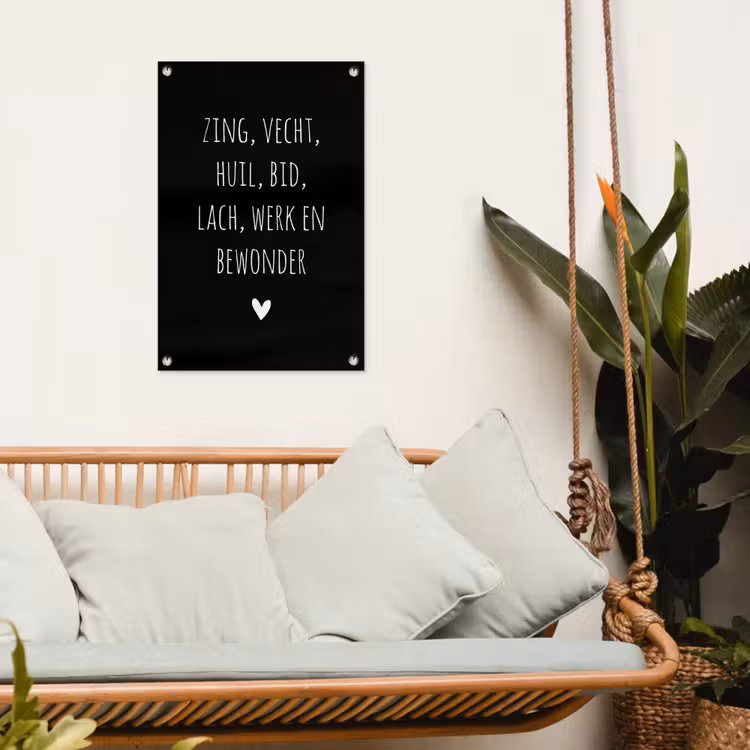 Tuinposter - Spreuken - Zing vecht huil bid lach werk en bewonder - Quotes - Ramses Shaffy — 4
