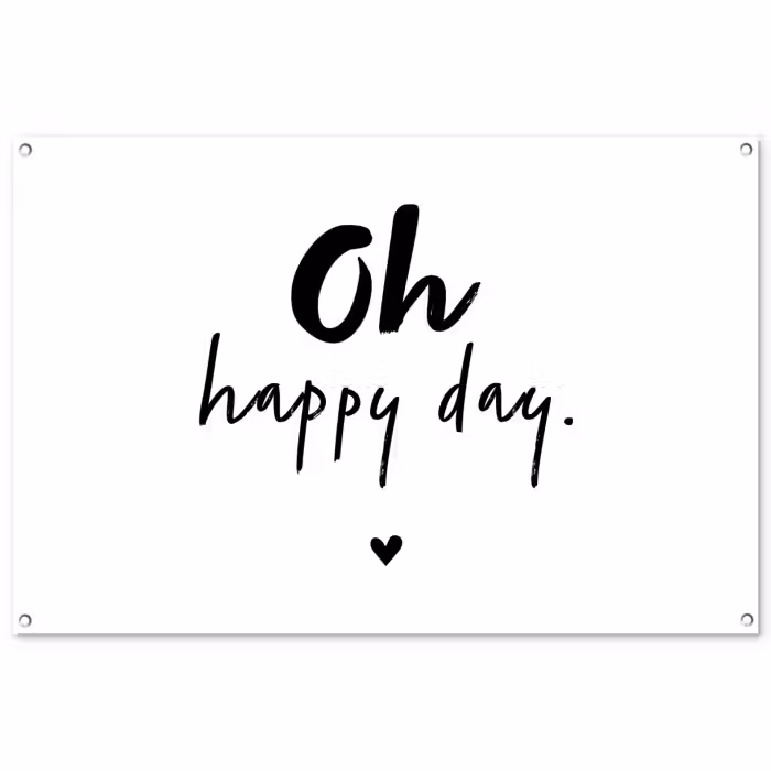 Tuinposter - Quotes - Oh happy day - Spreuken - Geluk