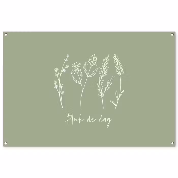 Tuinposter - Pluk de Dag